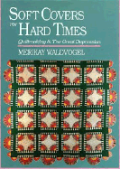Soft Covers for Hard Times: Quiltmaking and the Great Depression - Waldvogel, Merikay, and Thomas Nelson Publishers