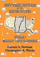 Soft Drink Bottlers of the United States: Volume 1 Vermont and New Hampshire