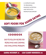 Soft Foods for Easier Eating Cookbook: Easy-To-Follow Recipes for People Who Have Chewing and Swallowing Problems