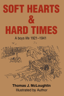 Soft Hearts & Hard Times: A Boys Life 1921-1941