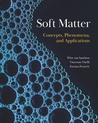 Soft Matter: Concepts, Phenomena, and Applications - Van Saarloos, Wim, and Vitelli, Vincenzo, and Zeravcic, Zorana