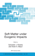 Soft Matter Under Exogenic Impacts