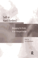 Soft or Hard Borders?: Managing the Divide in an Enlarged Europe