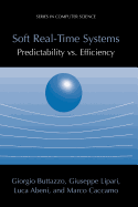 Soft Real-time Systems: Predictability vs. Efficiency: Predictability vs. Efficiency