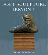 Soft Sculpture and Beyond: An International Perspective