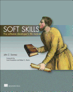 Soft Skills: The Software Developer's Life Manual