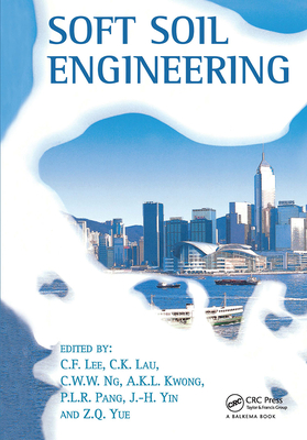 Soft Soil Engineering - Kwong, A K L (Editor), and Lau, C K (Editor), and Lee, C F (Editor)