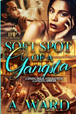 Soft Spot of a Gangsta: A Spring Break in Dubai with a Gangsta Spinoff - Ward, A