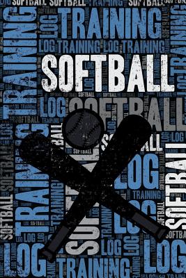 Softball Training Log and Diary: Softball Training Journal and Book for Player and Coach - Softball Notebook Tracker - Notebooks, Elegant