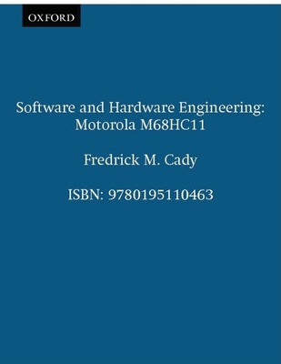 Software and Hardware Engineering: Motorola M68hc11 - Cady, Fredrick M