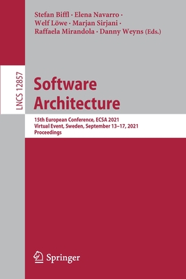 Software Architecture: 15th European Conference, Ecsa 2021, Virtual Event, Sweden, September 13-17, 2021, Proceedings - Biffl, Stefan (Editor), and Navarro, Elena (Editor), and Lwe, Welf (Editor)