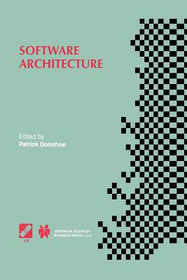 Software Architecture: Tc2 First Working Ifip Conference on Software Architecture (Wicsa1) 22-24 February 1999, San Antonio, Texas, USA - Donohoe, Patrick (Editor)
