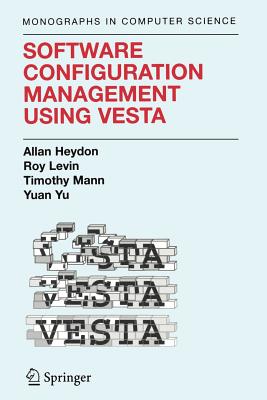 Software Configuration Management Using Vesta - Heydon, Clark Allan, and Levin, Roy, and Mann, Timothy P.