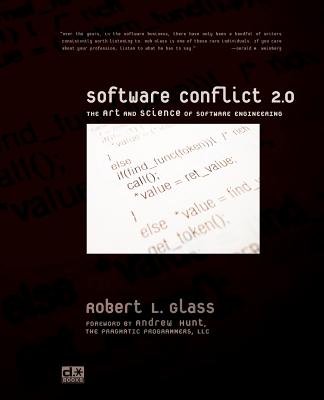 Software Conflict 2.0: The Art and Science of Software Engineering - Glass, Robert L, and Hunt, Andrew (Foreword by)