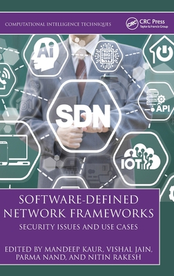 Software-Defined Network Frameworks: Security Issues and Use Cases - Kaur, Mandeep (Editor), and Jain, Vishal (Editor), and Nand, Parma (Editor)