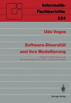 Software-Diversitat Und Ihre Modellierung: Software-Fehlertoleranz Und Ihre Bewertung Durch Fehler- Und Kostenmodelle - Voges, Udo