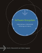 Software Ecosystem: Understanding an Indispensable Technology and Industry