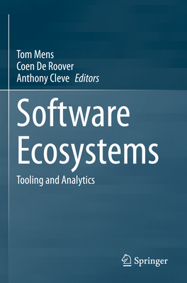 Software Ecosystems: Tooling and Analytics - Mens, Tom (Editor), and De Roover, Coen (Editor), and Cleve, Anthony (Editor)