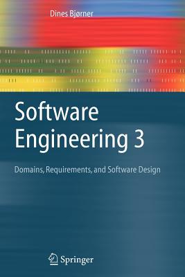 Software Engineering 3: Domains, Requirements, and Software Design - Bjrner, Dines