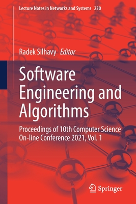 Software Engineering and Algorithms: Proceedings of 10th Computer Science On-Line Conference 2021, Vol. 1 - Silhavy, Radek (Editor)