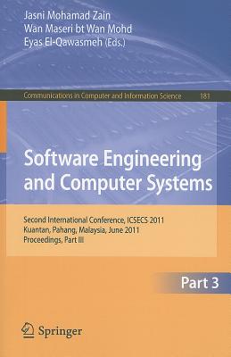 Software Engineering and Computer Systems, Part III: Second International Conference, ICSECS 2011, Kuantan, Pahang, Malaysia, June 27-29, 2011, Proceedings, Part III - Zain, Jasni Mohamad (Editor), and Wan Mohd, Wan Maseri (Editor), and El-Qawasmeh, Eyas (Editor)