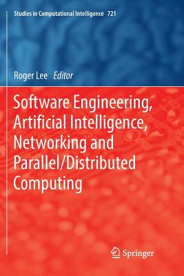 Software Engineering, Artificial Intelligence, Networking and Parallel/Distributed Computing - Lee, Roger (Editor)