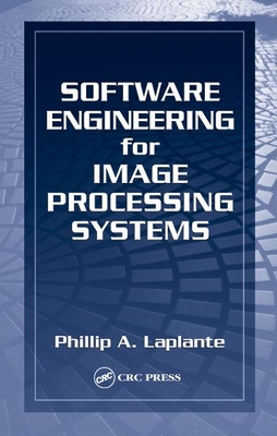 Software Engineering for Image Processing Systems - Laplante, Philip A