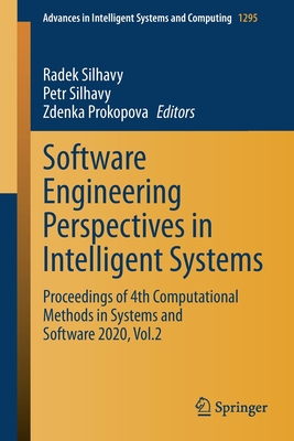 Software Engineering Perspectives in Intelligent Systems: Proceedings of 4th Computational Methods in Systems and Software 2020, Vol.2 - Silhavy, Radek (Editor), and Silhavy, Petr (Editor), and Prokopova, Zdenka (Editor)