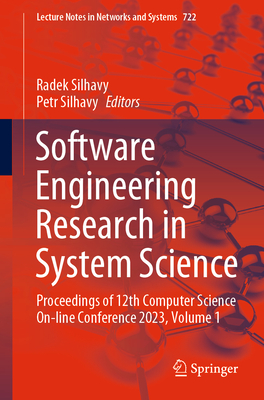 Software Engineering Research in System Science: Proceedings of 12th Computer Science On-line Conference 2023, Volume 1 - Silhavy, Radek (Editor), and Silhavy, Petr (Editor)