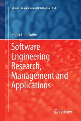 Software Engineering Research, Management and Applications - Lee, Roger (Editor)