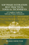 Software Estimation Best Practices, Tools & Techniques: A Complete Guide for Software Project Estimators