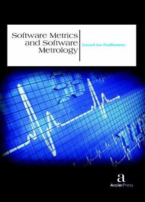 Software Metrics and Software Metrology - Prudhomme, Gerard Ian (Editor)