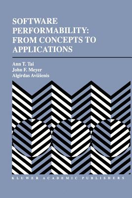 Software Performability: From Concepts to Applications - Tai, Ann T, and Meyer, John F, and Avizienis, Algirdas