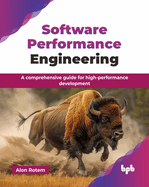 Software Performance Engineering: A comprehensive guide for high-performance development (English Edition)