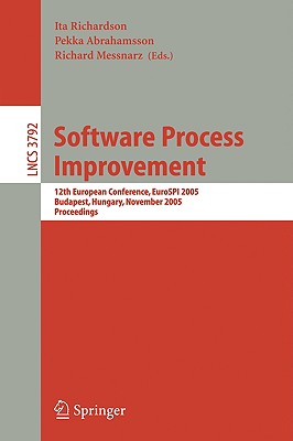 Software Process Improvement: 12th European Conference, Eurospi 2005, Budapest, Hungary, November 9-11, 2005, Proceedings - Richardson, Ita (Editor), and Abrahamsson, Pekka (Editor), and Messnarz, Richard (Editor)