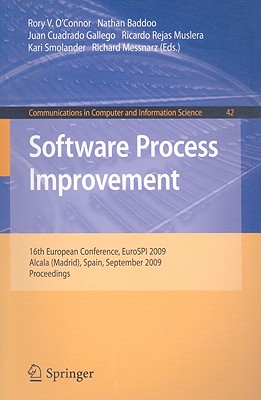 Software Process Improvement: 16th European Conference, Eurospi 2009, Alcala (Madrid), Spain, September 2-4, 2009, Proceedings - O'Connor, Rory, MRC (Editor), and Baddoo, Nathan (Editor), and Cuadrado-Gallego, Juan J (Editor)