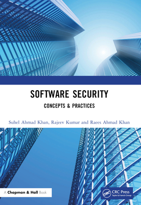 Software Security: Concepts & Practices - Ahmad Khan, Suhel, and Kumar, Rajeev, and Ahmad Khan, Raees