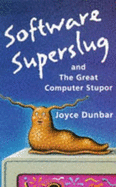 Software Superslug and the Great Computer Stupor