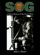 Sog: A Photo History of the Secret Wars - Plaster, John L