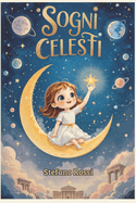 Sogni Celesti: Favole di crescita, autostima, miti e pianeti