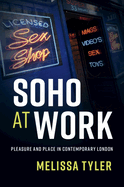 Soho at Work: Pleasure and Place in Contemporary London