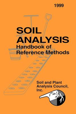Soil Analysis Handbook of Reference Methods - Soil and Plant Analysis Council Inc. (Editor)