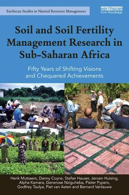 Soil and Soil Fertility Management Research in Sub-Saharan Africa: Fifty years of shifting visions and chequered achievements - Mutsaers, Henk, and Coyne, Danny, and Hauser, Stefan