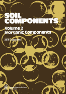 Soil Components: Vol. 2: Inorganic Components