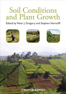 Soil Conditions and Plant Growth - Gregory, Peter J. (Editor), and Nortcliff, Stephen (Editor)