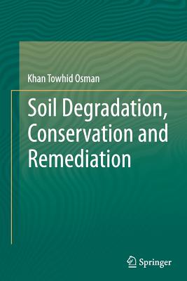 Soil Degradation, Conservation and Remediation - Osman, Khan Towhid