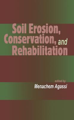 Soil Erosion, Conservation, and Rehabilitation - Agassi, Menachem