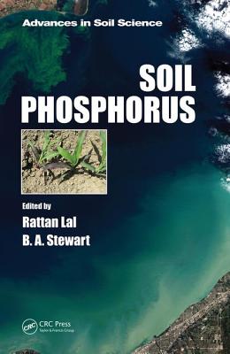 Soil Phosphorus - Lal, Rattan (Editor), and Stewart, B.A. (Editor)