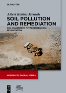 Soil Pollution and Remediation: Risk Assessment, Phytoremediation, Revegetation