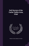 Soil Survey of the Cache Valley Area, Utah